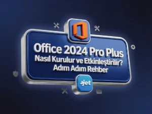 Office 2024 Pro Plus Nasıl Kurulur ve Etkinleştirilir? Adım Adım Rehber